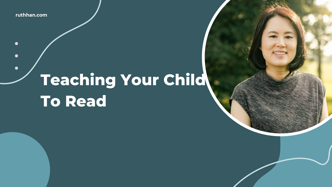 Ruth Han | Video | Teaching Your Child To Read
